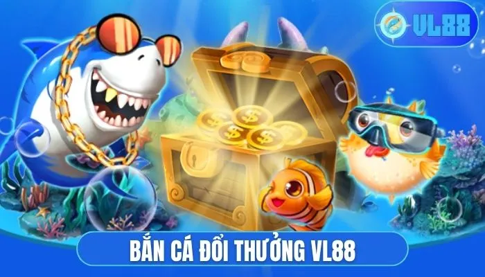Bắn cá đổi thường VL88