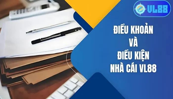 Điều khoản và điều kiện VL88