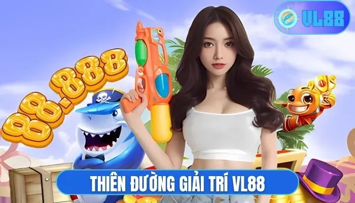 Thiên đường giải trí VL88